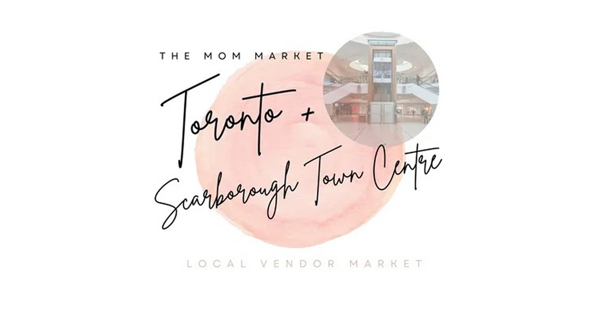 The Mom Market - Scarborough Town Centre